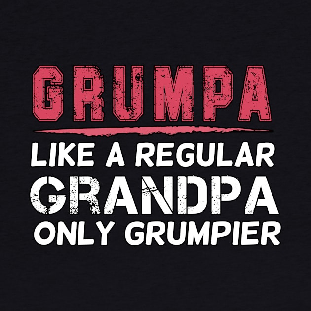 Grumpa Like a Regular Grandpa Only Grumpier, Unisex Funny Mens Best Papa Dad , Vintage Grandpa by Yassine BL